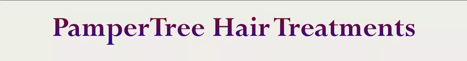 Hair Treatment at PamperTree - Information about our Hair Treatments
